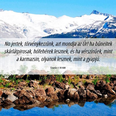 Picture 06 - Ézsaiás 1:18 KAR - No jertek, törvénykezzünk, azt mondja az Úr! - Bible Verse Picture