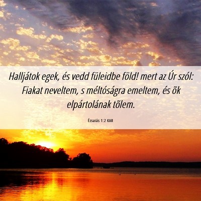 Picture 06 - Ézsaiás 1:2 KAR - Halljátok egek, és vedd füleidbe föld! mert - Bible Verse Picture