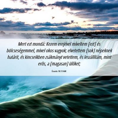 Picture 06 - Ézsaiás 10:13 KAR - Mert ezt mondá: Kezem erejével míveltem [ezt] - Bible Verse Picture