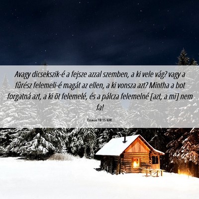 Picture 06 - Ézsaiás 10:15 KAR - Avagy dicsekszik-é a fejsze azzal szemben, a ki - Bible Verse Picture