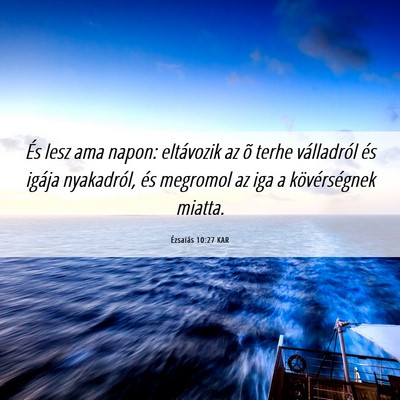 Picture 06 - Ézsaiás 10:27 KAR - És lesz ama napon: eltávozik az õ terhe - Bible Verse Picture