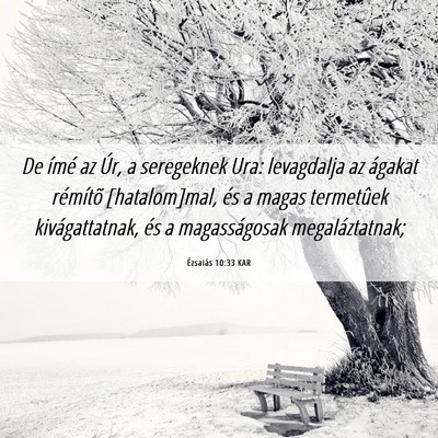 Picture 06 - Ézsaiás 10:33 KAR - De ímé az Úr, a seregeknek Ura: levagdalja az - Bible Verse Picture