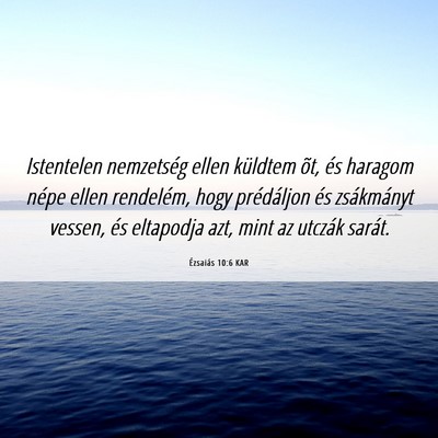 Picture 06 - Ézsaiás 10:6 KAR - Istentelen nemzetség ellen küldtem õt, és - Bible Verse Picture
