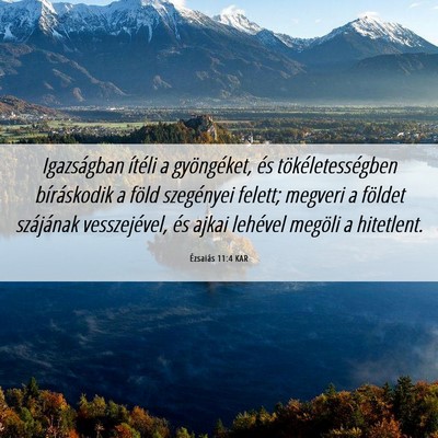 Picture 06 - Ézsaiás 11:4 KAR - Igazságban ítéli a gyöngéket, és - Bible Verse Picture