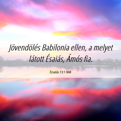 Picture 06 - Ézsaiás 13:1 KAR - Jövendölés Babilonia ellen, a melyet látott - Bible Verse Picture