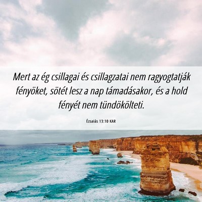 Picture 06 - Ézsaiás 13:10 KAR - Mert az ég csillagai és csillagzatai nem - Bible Verse Picture