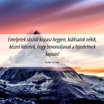 Picture 06 - Ézsaiás 13:2 KAR - Emeljetek zászlót kopasz hegyen, kiáltsatok - Bible Verse Picture