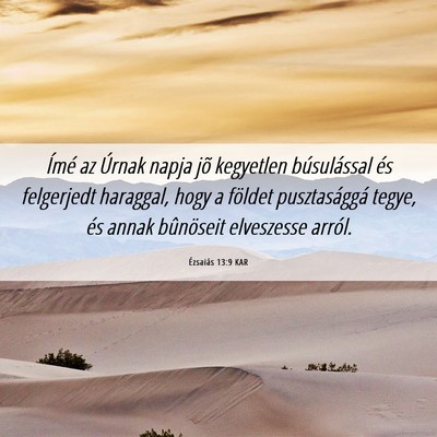 Picture 06 - Ézsaiás 13:9 KAR - Ímé az Úrnak napja jõ kegyetlen búsulással - Bible Verse Picture