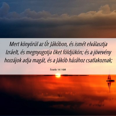Picture 06 - Ézsaiás 14:1 KAR - Mert könyörül az Úr Jákóbon, és ismét - Bible Verse Picture