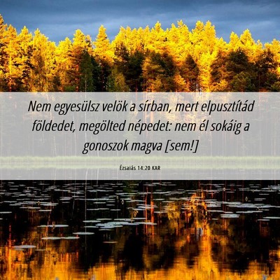 Picture 06 - Ézsaiás 14:20 KAR - Nem egyesülsz velök a sírban, mert - Bible Verse Picture