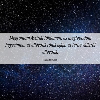 Picture 06 - Ézsaiás 14:25 KAR - Megrontom Assiriát földemen, és megtapodom - Bible Verse Picture