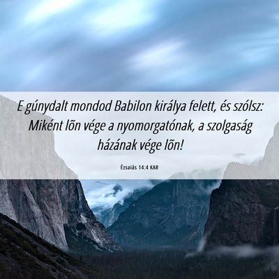 Picture 06 - Ézsaiás 14:4 KAR - E gúnydalt mondod Babilon királya felett, és - Bible Verse Picture
