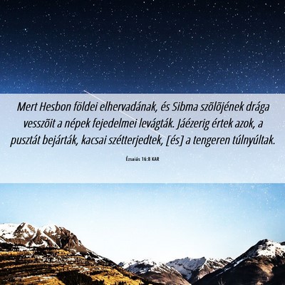 Picture 06 - Ézsaiás 16:8 KAR - Mert Hesbon földei elhervadának, és Sibma - Bible Verse Picture
