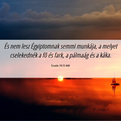 Picture 06 - Ézsaiás 19:15 KAR - És nem lesz Égyiptomnak semmi munkája, a - Bible Verse Picture