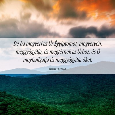 Picture 06 - Ézsaiás 19:22 KAR - De ha megveri az Úr Égyiptomot, megvervén, - Bible Verse Picture
