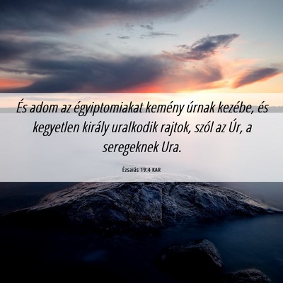 Picture 06 - Ézsaiás 19:4 KAR - És adom az égyiptomiakat kemény úrnak - Bible Verse Picture