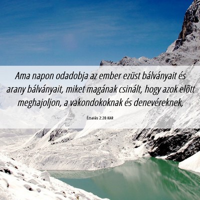 Picture 06 - Ézsaiás 2:20 KAR - Ama napon odadobja az ember ezüst bálványait - Bible Verse Picture
