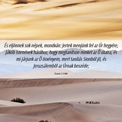 Picture 06 - Ézsaiás 2:3 KAR - És eljönnek sok népek, mondván: Jertek - Bible Verse Picture