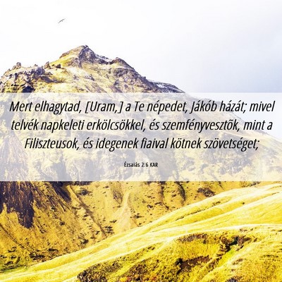 Picture 06 - Ézsaiás 2:6 KAR - Mert elhagytad, [Uram,] a Te népedet, Jákób - Bible Verse Picture