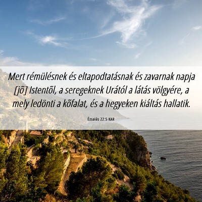 Picture 06 - Ézsaiás 22:5 KAR - Mert rémülésnek és eltapodtatásnak és - Bible Verse Picture