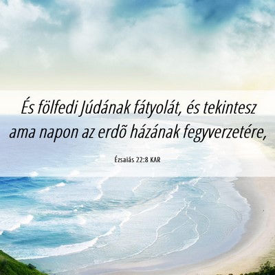 Picture 06 - Ézsaiás 22:8 KAR - És fölfedi Júdának fátyolát, és tekintesz - Bible Verse Picture