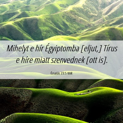 Picture 06 - Ézsaiás 23:5 KAR - Mihelyt e hír Égyiptomba [eljut,] Tírus e - Bible Verse Picture