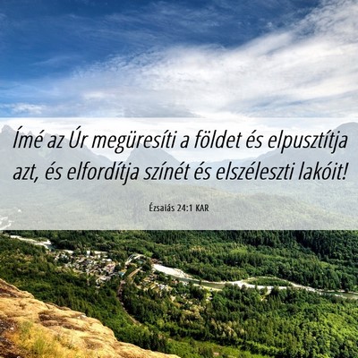Picture 06 - Ézsaiás 24:1 KAR - Ímé az Úr megüresíti a földet és - Bible Verse Picture