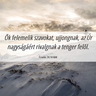 Picture 06 - Ézsaiás 24:14 KAR - Õk felemelik szavokat, ujjongnak, az Úr - Bible Verse Picture