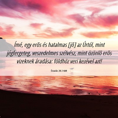 Picture 06 - Ézsaiás 28:2 KAR - Ímé, egy erõs és hatalmas [jõ] az Úrtól, - Bible Verse Picture