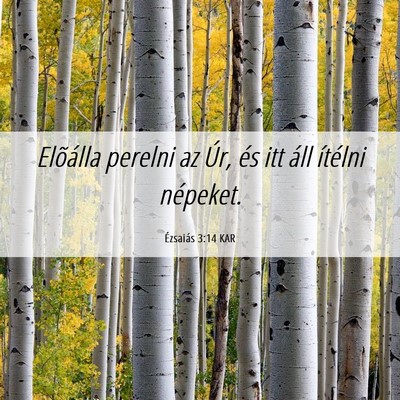 Picture 06 - Ézsaiás 3:14 KAR - Elõálla perelni az Úr, és itt áll ítélni - Bible Verse Picture