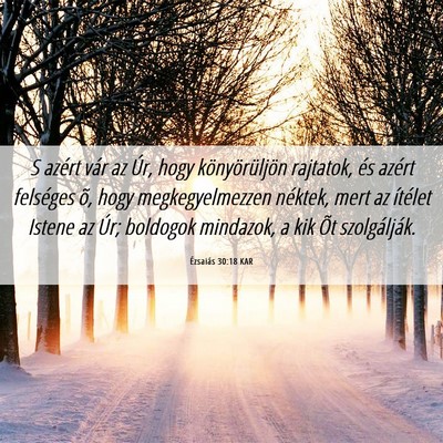 Picture 06 - Ézsaiás 30:18 KAR - S azért vár az Úr, hogy könyörüljön - Bible Verse Picture