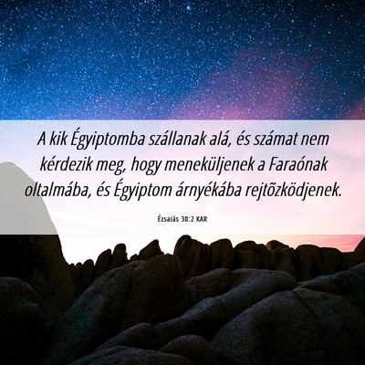 Picture 06 - Ézsaiás 30:2 KAR - A kik Égyiptomba szállanak alá, és számat - Bible Verse Picture