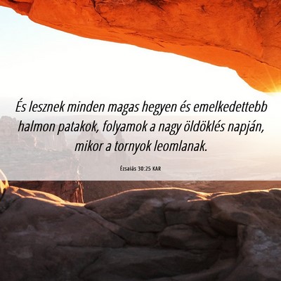 Picture 06 - Ézsaiás 30:25 KAR - És lesznek minden magas hegyen és emelkedettebb - Bible Verse Picture