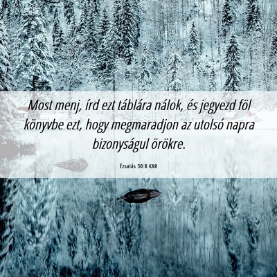 Picture 06 - Ézsaiás 30:8 KAR - Most menj, írd ezt táblára nálok, és jegyezd - Bible Verse Picture