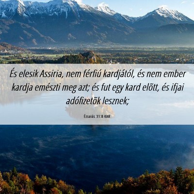 Picture 06 - Ézsaiás 31:8 KAR - És elesik Assiria, nem férfiú kardjától, és - Bible Verse Picture