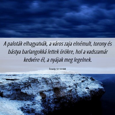 Picture 06 - Ézsaiás 32:14 KAR - A paloták elhagyatvák, a város zaja elnémult, - Bible Verse Picture