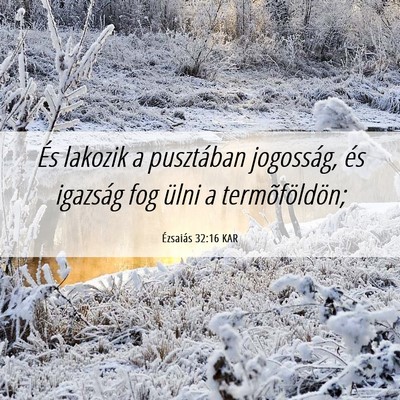 Picture 06 - Ézsaiás 32:16 KAR - És lakozik a pusztában jogosság, és igazság - Bible Verse Picture