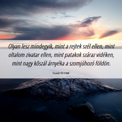 Picture 06 - Ézsaiás 32:2 KAR - Olyan lesz mindegyik, mint a rejtek szél ellen, - Bible Verse Picture