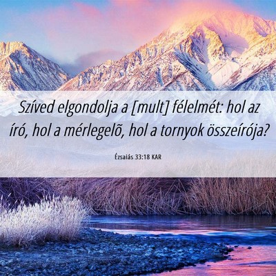 Picture 06 - Ézsaiás 33:18 KAR - Szíved elgondolja a [mult] félelmét: hol az - Bible Verse Picture