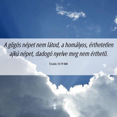 Picture 06 - Ézsaiás 33:19 KAR - A gõgös népet nem látod, a homályos, - Bible Verse Picture