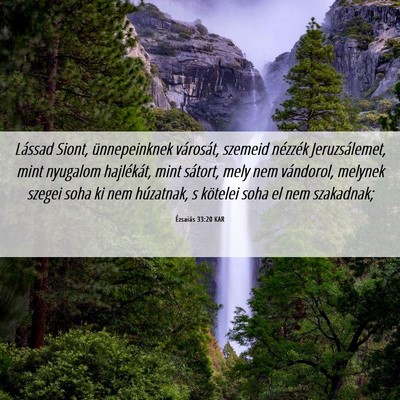 Picture 06 - Ézsaiás 33:20 KAR - Lássad Siont, ünnepeinknek városát, szemeid - Bible Verse Picture