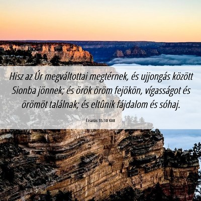 Picture 06 - Ézsaiás 35:10 KAR - Hisz az Úr megváltottai megtérnek, és - Bible Verse Picture