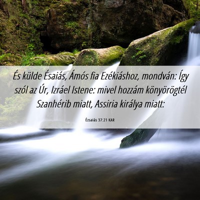 Picture 06 - Ézsaiás 37:21 KAR - És külde Ésaiás, Ámós fia Ezékiáshoz, - Bible Verse Picture