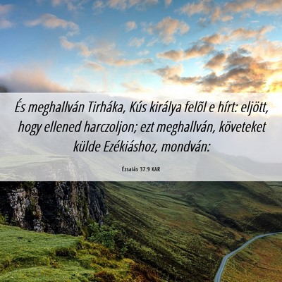 Picture 06 - Ézsaiás 37:9 KAR - És meghallván Tirháka, Kús királya felõl e - Bible Verse Picture