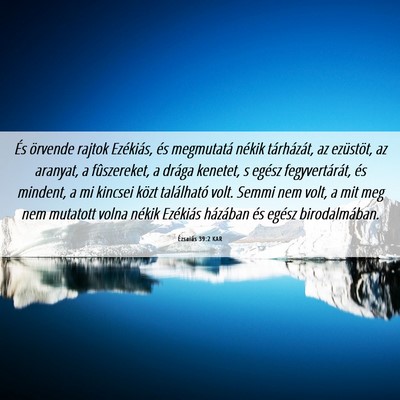 Picture 06 - Ézsaiás 39:2 KAR - És örvende rajtok Ezékiás, és megmutatá - Bible Verse Picture