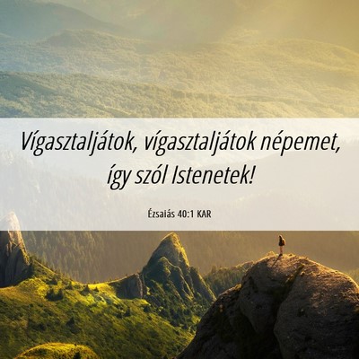 Picture 06 - Ézsaiás 40:1 KAR - Vígasztaljátok, vígasztaljátok népemet, így - Bible Verse Picture