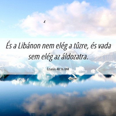 Picture 06 - Ézsaiás 40:16 KAR - És a Libánon nem elég a tûzre, és vada sem - Bible Verse Picture