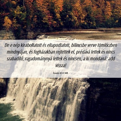 Picture 06 - Ézsaiás 42:22 KAR - De e nép kiraboltatott és eltapodtatott, - Bible Verse Picture