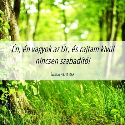 Picture 06 - Ézsaiás 43:11 KAR - Én, én vagyok az Úr, és rajtam kivül nincsen - Bible Verse Picture