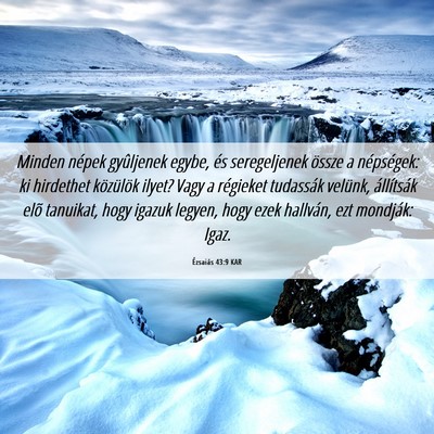 Picture 06 - Ézsaiás 43:9 KAR - Minden népek gyûljenek egybe, és seregeljenek - Bible Verse Picture